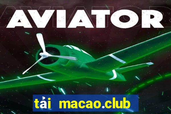 tải macao.club cho android