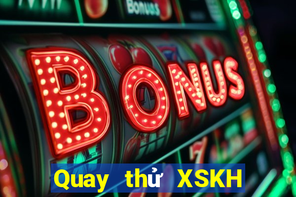 Quay thử XSKH ngày 31