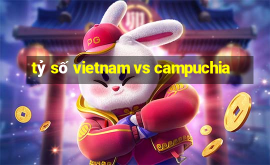 tỷ số vietnam vs campuchia