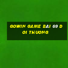 Gowin Game Bài 69 Doi Thuong