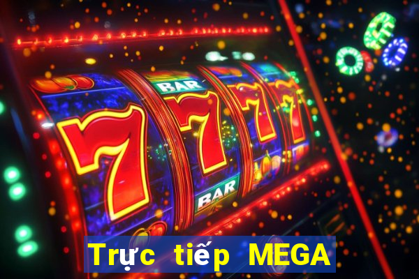 Trực tiếp MEGA 6 45 ngày 13