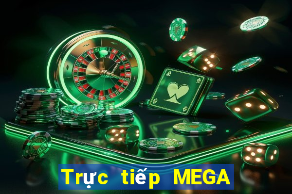 Trực tiếp MEGA 6 45 ngày 13