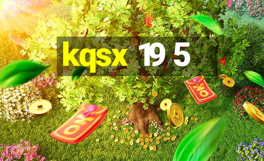 kqsx 19 5