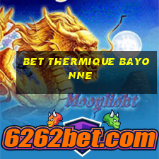 bet thermique bayonne