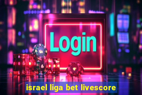 israel liga bet livescore