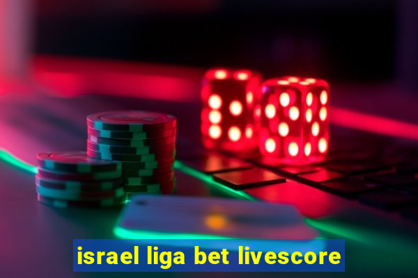 israel liga bet livescore