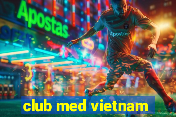 club med vietnam