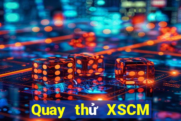 Quay thử XSCM hôm nay