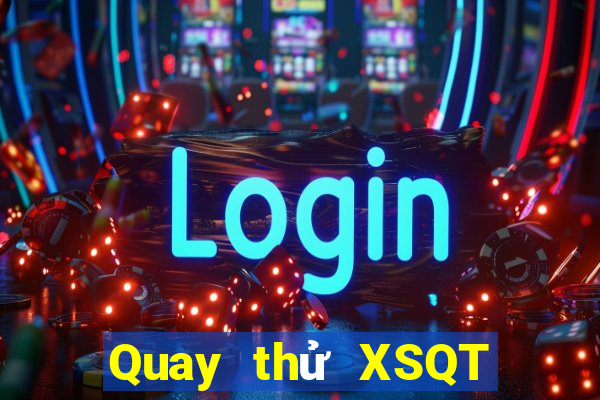 Quay thử XSQT thứ bảy