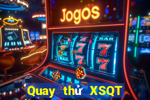 Quay thử XSQT thứ bảy