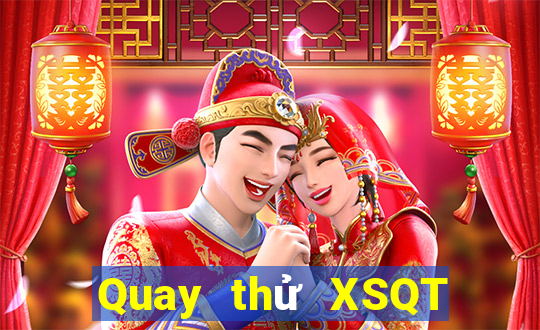 Quay thử XSQT thứ bảy