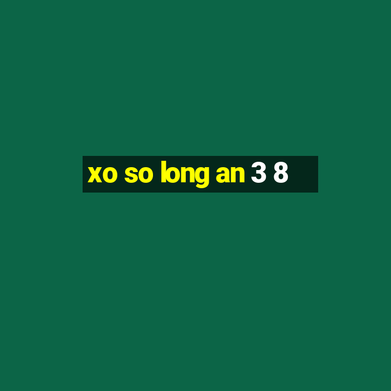 xo so long an 3 8