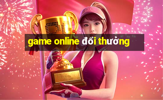 game online đổi thưởng