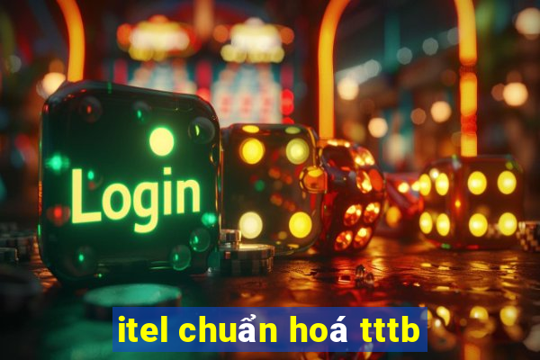 itel chuẩn hoá tttb