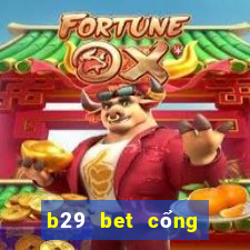 b29 bet cổng game quốc tế về máy vi tính