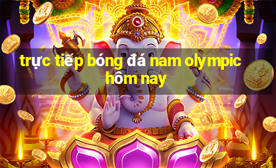 trực tiếp bóng đá nam olympic hôm nay