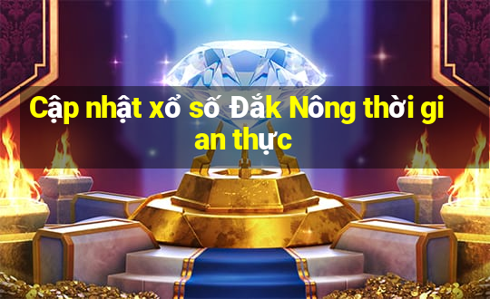 Cập nhật xổ số Đắk Nông thời gian thực