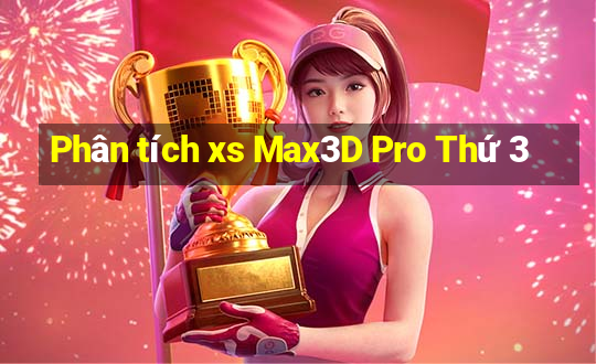 Phân tích xs Max3D Pro Thứ 3