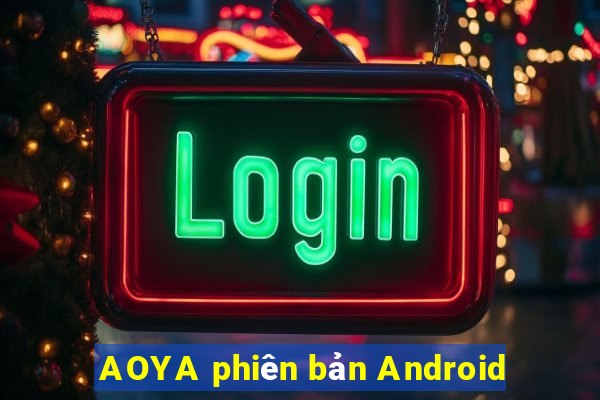 AOYA phiên bản Android