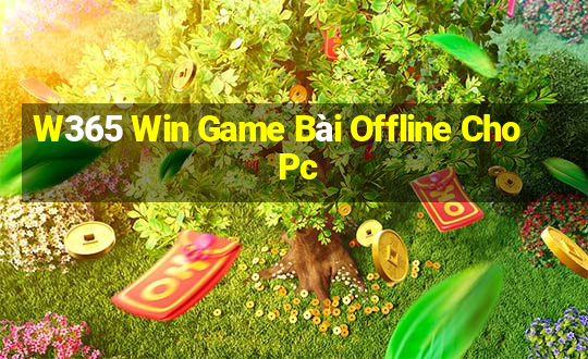 W365 Win Game Bài Offline Cho Pc