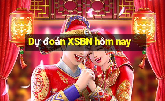 Dự đoán XSBN hôm nay