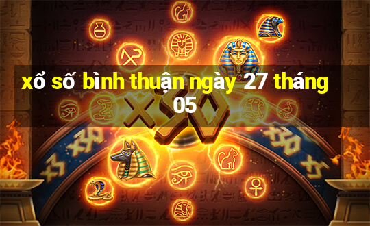 xổ số bình thuận ngày 27 tháng 05