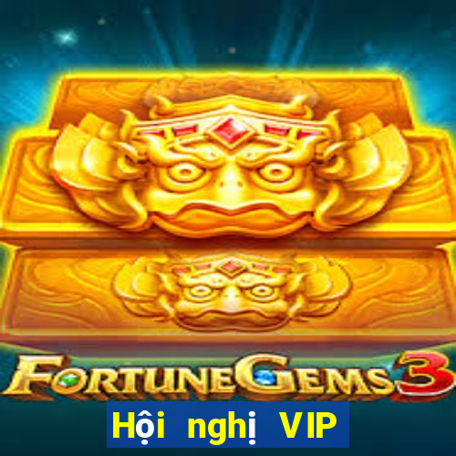 Hội nghị VIP mới tại Việt nam