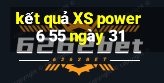 kết quả XS power 6 55 ngày 31