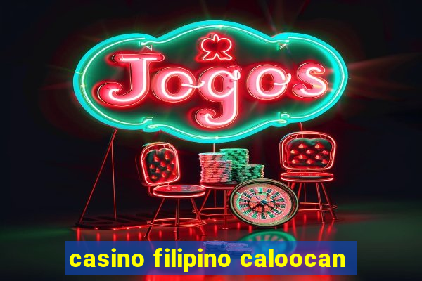 casino filipino caloocan