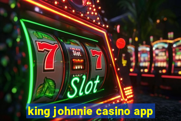 king johnnie casino app