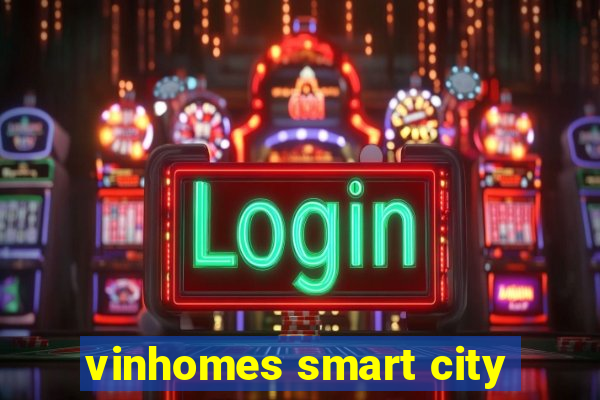 vinhomes smart city