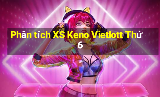 Phân tích XS Keno Vietlott Thứ 6