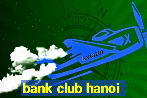 bank club hanoi