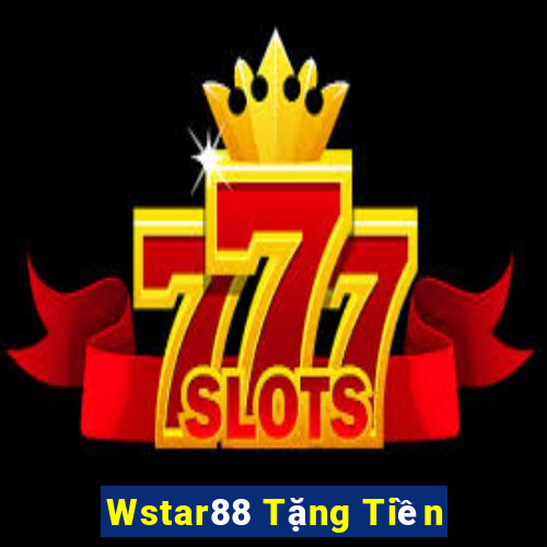 Wstar88 Tặng Tiền