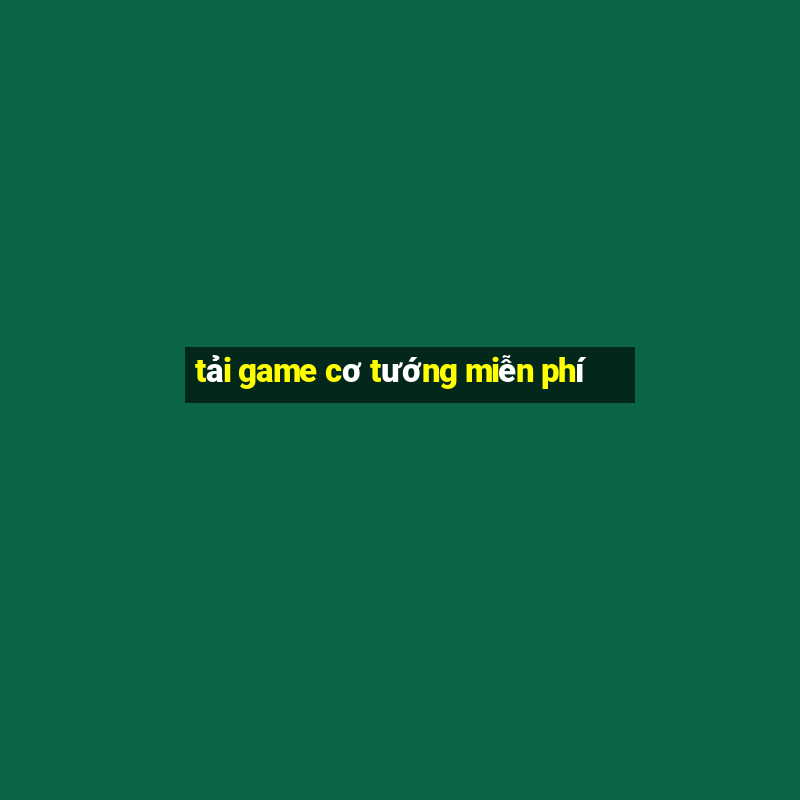 tai game co tuong mien phi