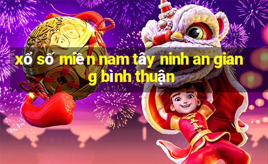 xổ số miền nam tây ninh an giang bình thuận