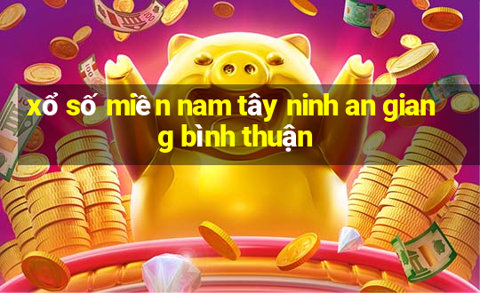 xổ số miền nam tây ninh an giang bình thuận