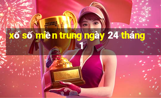 xổ số miền trung ngày 24 tháng 1