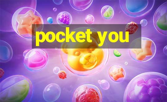 pocket you