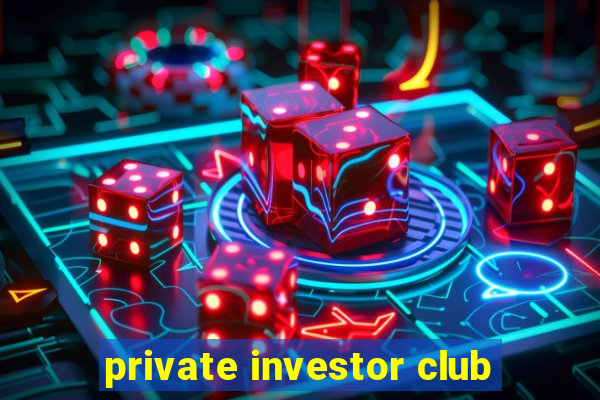 private investor club