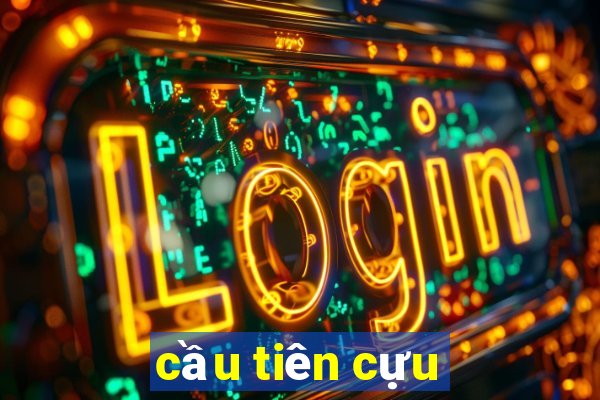 cầu tiên cựu