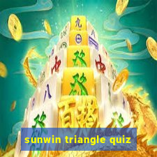 sunwin triangle quiz