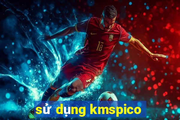 sử dụng kmspico