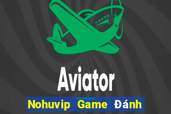 Nohuvip Game Đánh Bài Ăn Tiền Thật Trên Ios