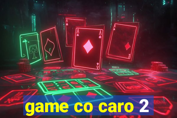 game co caro 2