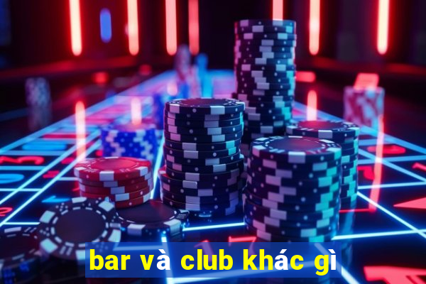 bar và club khác gì