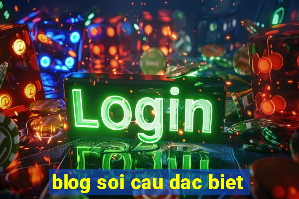 blog soi cau dac biet