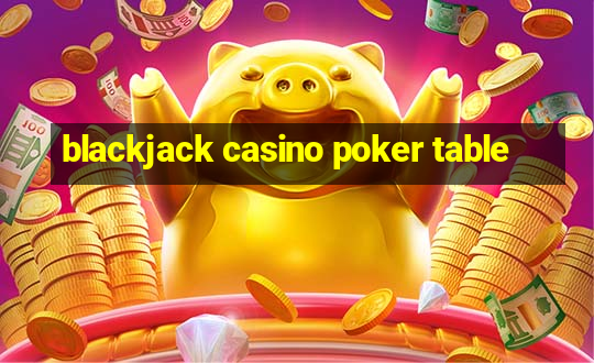 blackjack casino poker table