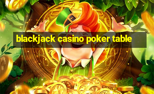 blackjack casino poker table