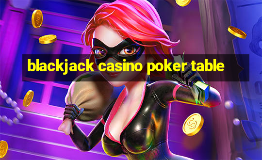 blackjack casino poker table